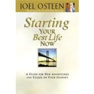 Starting Your Best Life Now A Guide for New Adventures and Stages on Your Journey