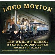 Loco Motion The World's Oldest Steam Locomotives