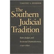 The Southern Judicial Tradition: State Judges and Sectional Distinctiveness, 1790-1890