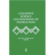 Cognitive Science Foundations of Instruction