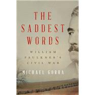 The Saddest Words William Faulkner's Civil War