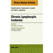 Chronic Lymphocytic Leukemia: An Issue of Hematology/Oncology Clinics of North America