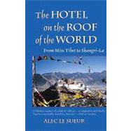 The Hotel on the Roof of the World: From Miss Tibet to Shangri LA