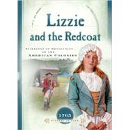 Lizzie And the Redcoat: Stirrings of Revolution in the American Colonies