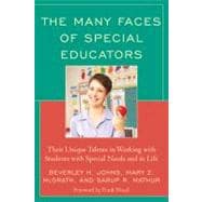 The Many Faces of Special Educators Their Unique Talents in Working with Students with Special Needs and in Life