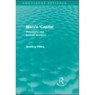 Marx's 'Capital' (Routledge Revivals): Philosophy and Political Economy