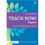 Teach Now! English: Becoming a Great English Teacher