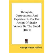 Thoughts, Observations And Experiments On The Action Of Snake Venom On The Blood