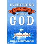Everything You Always Wanted to Know About God (but were afraid to ask)