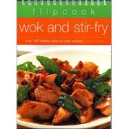 Wok and Stir-Fry : Over 140 Healthy Step-by-Step Recipes