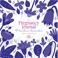 The Pregnancy Journal 9 Months to Remember