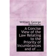 A Concise View of the Law Relating to the Priority of Incumbrances and of