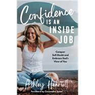 Confidence Is an Inside Job Conquer Self-Doubt and Embrace God's View of You book cover, ISBN 9780593601013