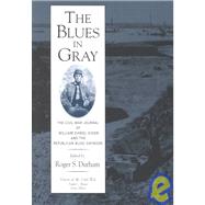 The Blues in Gray: The Civil War Journal of William Daniel Dixon and the Republican Blues Daybook