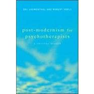 Post-Modernism for Psychotherapists: A Critical Reader