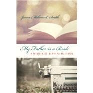 My Father is a Book A Memoir of Bernard Malamud