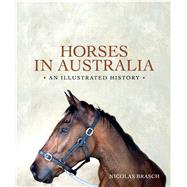 Horses in Australia An Illustrated History,9781742231013