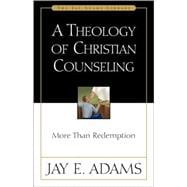 Theology of Christian Counseling : More Than Redemption