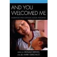 And You Welcomed Me: Migration and Catholic Social Teaching