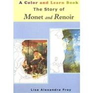 The Story Of Monet And Renior: A Color And Learn Book
