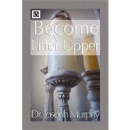 Become a Lifter-upper: Become a Lifter-upper