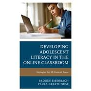 Developing Adolescent Literacy in the Online Classroom Strategies for All Content Areas