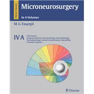 Microneurosurgery: Cns Tumors: Surgical Anatomy, Neuropathology, Neuroradiology, Neurophysiology, Clinical Considerations, Operability, Treatment Options
