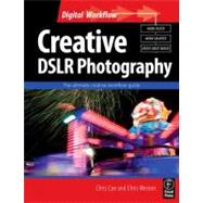 Creative DSLR Photography: The ultimate creative workflow guide,9780240521015