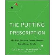 Putting Prescription : The Putt Doctor's Proven Method for a Better Stroke
