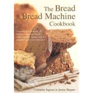 The Bread and Bread Machine Cookbook
