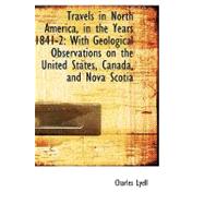 Travels in North America, in the Years 1841-2: With Geological Observations on the United States, Canada, and Nova Scotia