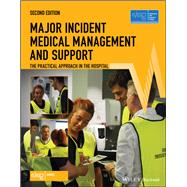 Major Incident Medical Management and Support The Practical Approach in the Hospital