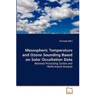 Mesospheric Temperature and Ozone Sounding Based on Solar Occultation Data: Retrieval Processing System and Performance Analysis