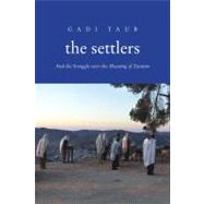 The Settlers; And the Struggle over the Meaning of Zionism