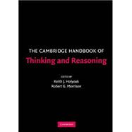 The Cambridge Handbook of Thinking and Reasoning