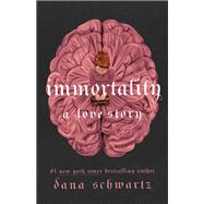 Immortality: A Love Story book cover, ISBN 9781250861016