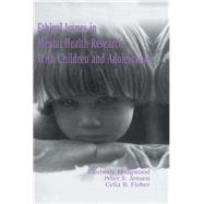 Ethical Issues in Mental Health Research With Children and Adolescents
