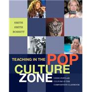 Teaching in the Pop Culture Zone Using Popular Culture in the Composition Classroom