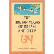 The Tibetan Yogas Of Dream And Sleep
