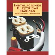 Instalaciones Electricas Basicas : Mantenimiento Y Reparacion / Basic Electrical Installations : Maintenance And Repair