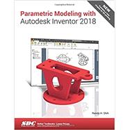 Parametric Modeling with Autodesk Inventor 2018