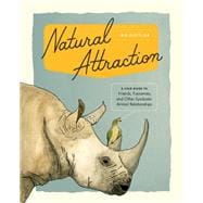 Natural Attraction A Field Guide to Friends, Frenemies, and Other Symbiotic Animal Relationships