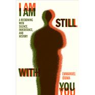 I Am Still With You A Reckoning with Silence, Inheritance, and History