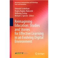 Reimagining Education: Studies and Stories for Effective Learning in an Evolving Digital Environment