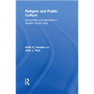 Religion and Public Culture: Encounters and Identities in Modern South India