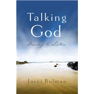 Talking God Daring to Listen