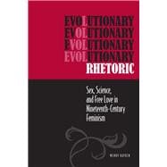 Evolutionary Rhetoric: Sex, Science, and Free Love in Nineteenth-Century Feminism,9780809331017
