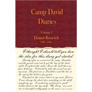 Camp David Diaries Vol. I : Eleanor Roosevelt 1942-1945