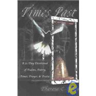 Times Past : A 31-Day Devotional of Psalms, Poetry, Power, Prayer and Praise
