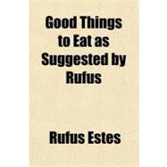 Good Things to Eat As Suggested by Rufus